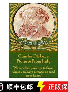 预订 Charles Dicken's Pictures From Italy: Never close your lips to those whom you have already opene... [9781780006116]