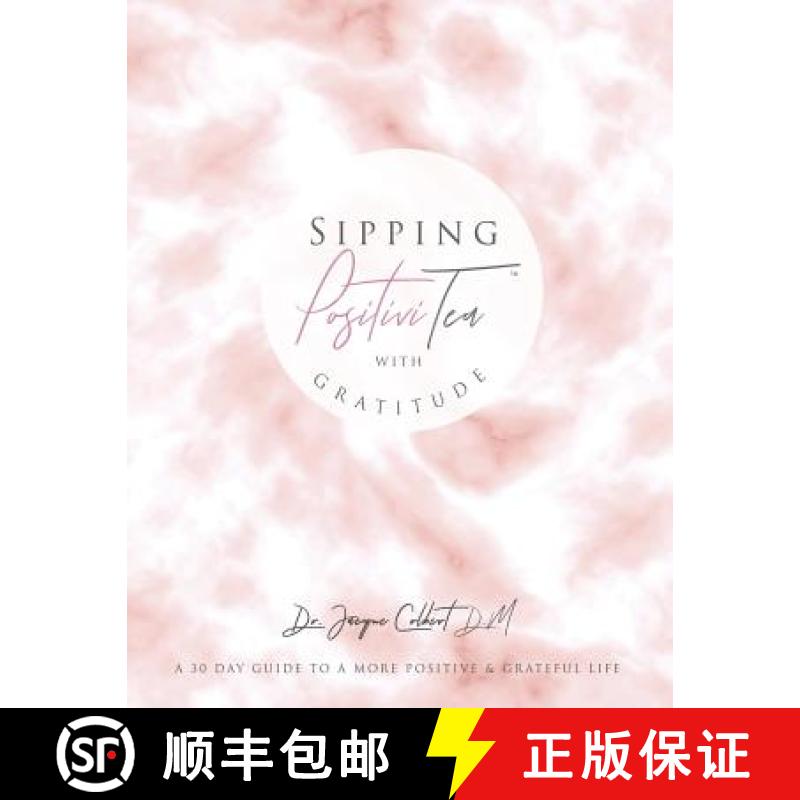 【3-4周达】Sipping PositiviTEA With Gratitude: The Ultimate 30 Day Guide to A Positive & Grateful Life [9780998102139]