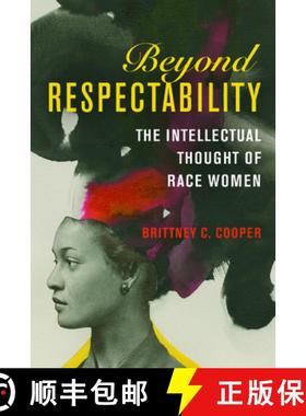 【3-4周达】Beyond Respectability: The Intellectual Thought of Race Women [9780252082481]