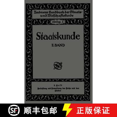 【3-4周达】Staatskunde: Zweiter Band. 2. Heft. Verfassung und Verwaltung des Reichs und der Länder (... [9783663152507]