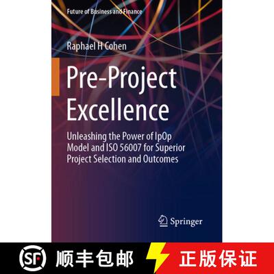 【3-4周达】Pre-Project Excellence: Unleashing the Power of IpOp Model and ISO 56007 for Superior Proj... [9783031617768]