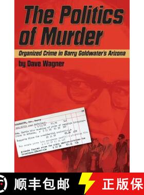 预订 The Politics of Murder: Organized Crime in Barry Goldwater's Arizona [9780692662656]