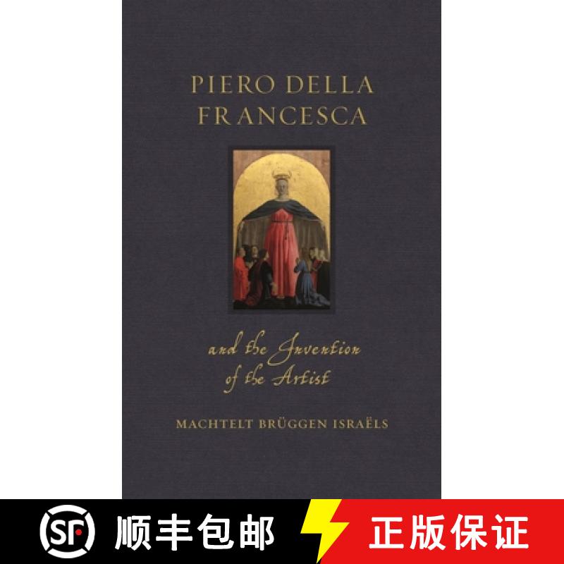 【3-4周达】Piero Della Francesca and the Invention of the Artist [9781789143218]