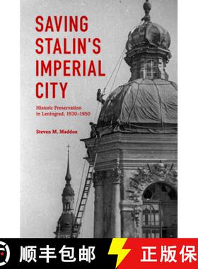 【3-4周达】Saving Stalin's Imperial City: Historic Preservation in Leningrad, 1930 1950 [9780253014849]