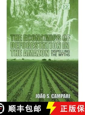 【3-4周达】Economics of Deforestation in the Amazon: Dispelling the Myths: Dispelling the Myths [9781843768791]