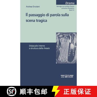【3-4周达】Il passaggio di parola sulla scena tragica: Didascalie interne e struttura delle rheseis [9783476452559]