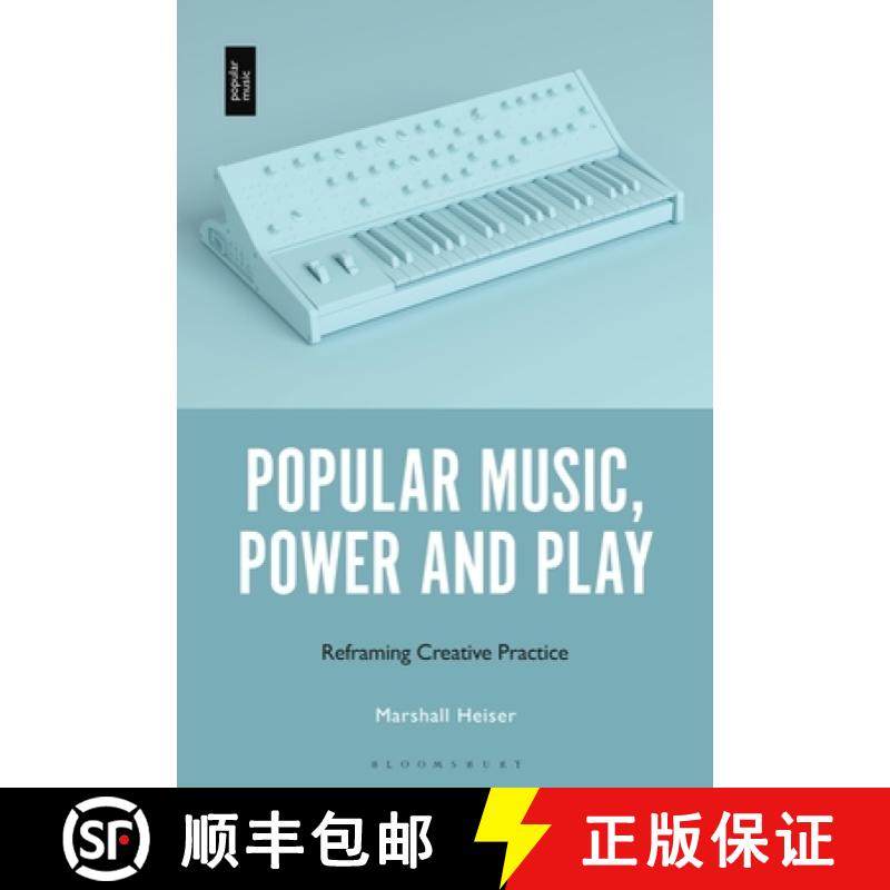 预订 Popular Music, Power and Play: Reframing Creative Practice [9781501362743]