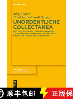 预订 Unordentliche Collectanea: Gotthold Ephraim Lessings Laokoon Zwischen Antiquarischer Gelehrsamke... [9783110314403]