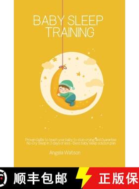 【3-4周达】Baby sleep training - Proven Guide to teach your baby to stop crying and Guarantee No-Cry ... [9781800490796]