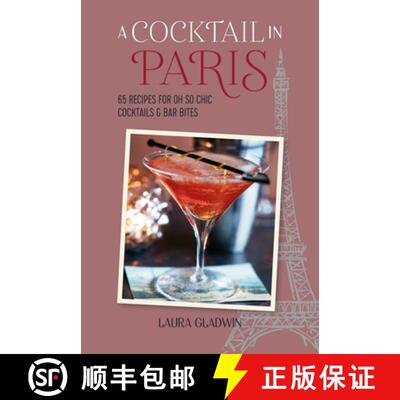 精装 A Cocktail in Paris: 65 Recipes for Oh So Chic Cocktails & Bar Bites [9781788795814]