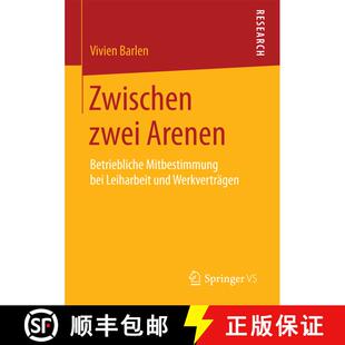 【3-4周达】Zwischen zwei Arenen : Betriebliche Mitbestimmung bei Leiharbeit und Werkverträgen (1. Au... [9783658205744]