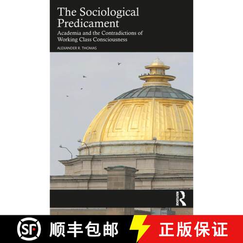 【3-4周达】The Sociological Predicament: Academia and the Contradictions of Working Class Consciousness [9781032945958]