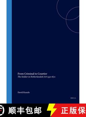 预订 From Criminal to Courtier: The Soldier in Netherlandish Art 1550-1672 [9789004123694]
