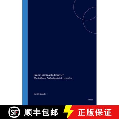 预订 From Criminal to Courtier: The Soldier in Netherlandish Art 1550-1672 [9789004123694]