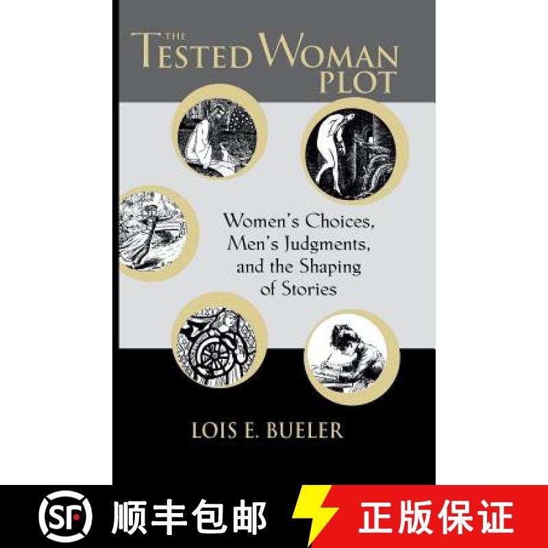 【3-4周达】The TESTED WOMAN PLOT: Women's Choices, Men's Judgments, and the Shaping of Stories [9780814250747]