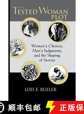 【3-4周达】The TESTED WOMAN PLOT: Women's Choices, Men's Judgments, and the Shaping of Stories [9780814250747]