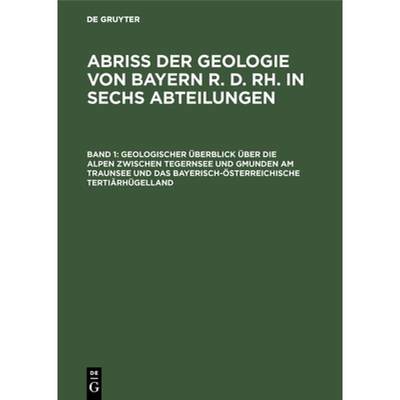 【4周达】Geologischer UEberblick UEber Die Alpen Zwischen Tegernsee Und Gmunden Am Traunsee Und Das B... [9783486751376]