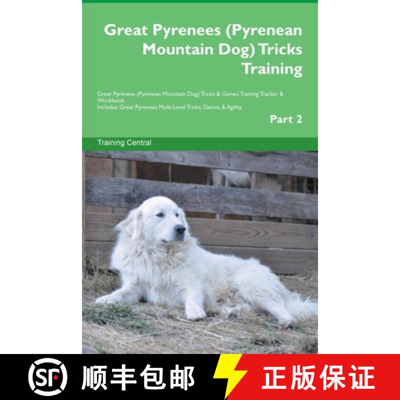 【3-4周达】Great Pyrenees (Pyrenean Mountain Dog) Tricks Training Great Pyrenees Tricks & Games Train... [9781395863739]