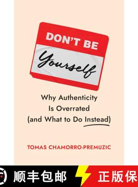 【3-4周达】Don't Be Yourself : Why Authenticity Is Overrated (and What to Do Instead) [9781647829834]