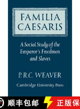 【3-4周达】Familia Caesaris: A Social Study of the Emperor's Freedmen and Slaves [9780521070164]