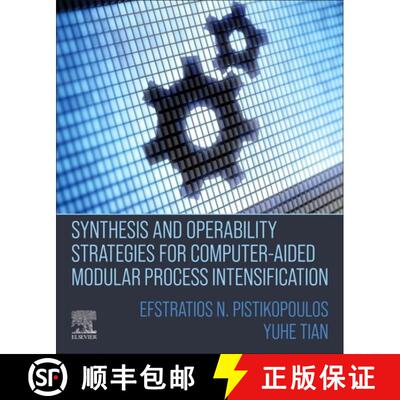 【3-4周达】Synthesis and Operability Strategies for Computer-Aided Modular Process Intensification [9780323855877]