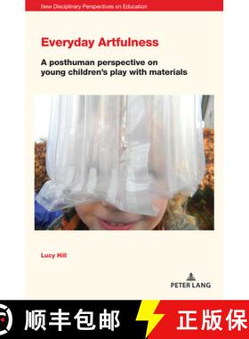 【3-4周达】Everyday Artfulness : A posthuman perspective on young children's play with materials [9781800797840]