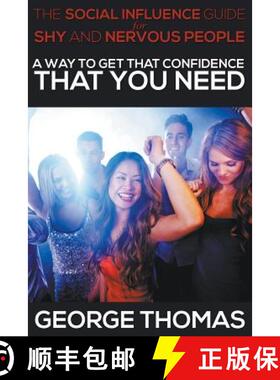 【3-4周达】The Social Influence Guide for Shy and Nervous People: A Way to Get That Confidence That Y... [9781634286831]