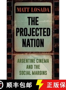 【3-4周达】The Projected Nation : Argentine Cinema and the Social Margins [9781438470634]