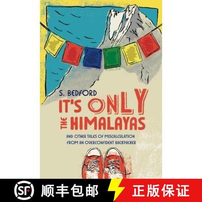 【3-4周达】It's Only the Himalayas: And Other Tales of Miscalculation from an Overconfident Backpacker [9781927366479]