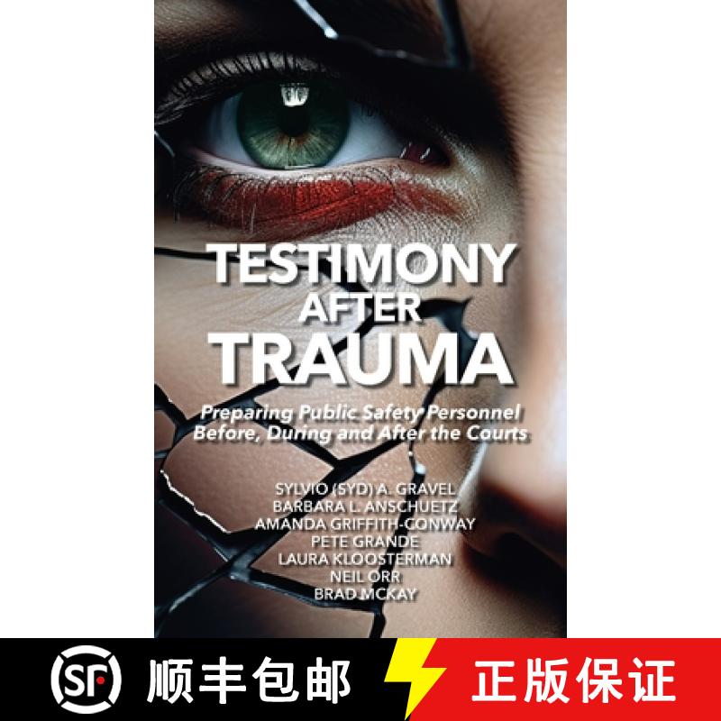 预订 Testimony After Trauma: Preparing Public Safety Personnel Before, During and After the Courts [9781069168702]