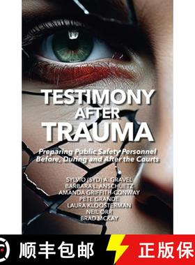预订 Testimony After Trauma: Preparing Public Safety Personnel Before, During and After the Courts [9781069168702]