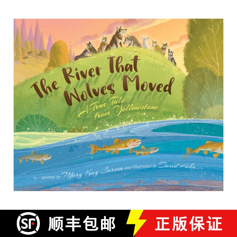 【3-4周达】The River That Wolves Moved: A True Tale from Yellowstone [9781534111202]