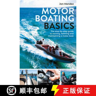 【3-4周达】Motor Boating Basics: The step-by-step guide to owning, helming and maintaining a motor boat [9781399410892]