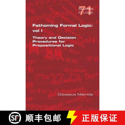 【3-4周达】Fathoming Formal Logic: Vol 1: Theory and Decision Procedures for Propositional Logic [9781848902664]