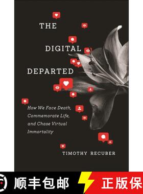 【3-4周达】The Digital Departed – How We Face Death, Commemorate Life, and Chase Virtual Immortality [9781479814961]