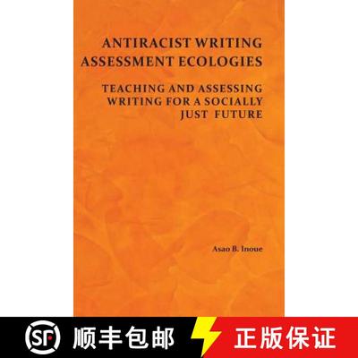 【3-4周达】Antiracist Writing Assessment Ecologies: Teaching and Assessing Writing for a Socially Jus... [9781602357730]