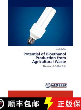 预订 Potential of Bioethanol Production from Agricultural Waste [9783848411962]