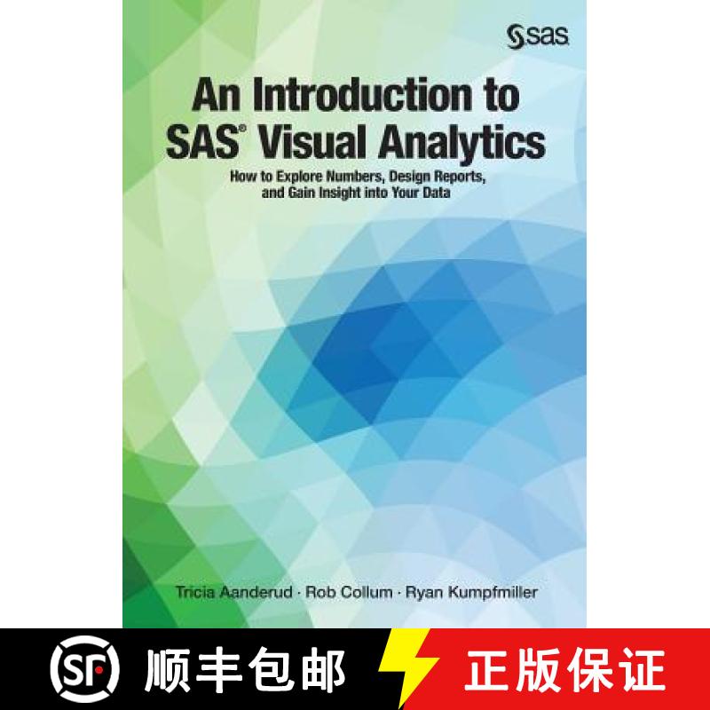 【2-3周达】An Introduction to SAS Visual Analytics: How to Explore Numbers, Design Reports, and Gain ... [9781642955002]