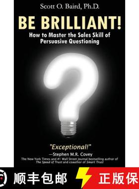预订 Be Brilliant! How to Master the Sales Skill of Persuasive Questioning [9781947248021]