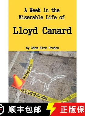 预订 A Week in the Miserable Life of Lloyd Canard [9780984335527]