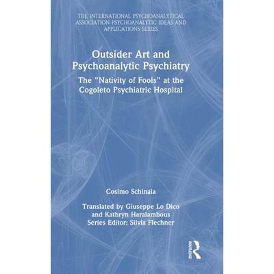 【4周达】Outsider Art and Psychoanalytic Psychiatry: The Nativity of Fools at the Cogoleto Psychiatri... [9781032464510]