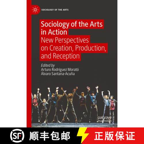 【3-4周达】精装 Sociology of the Arts in Action : New Perspectives on Creation, Production, and Recep... [9783031113048]