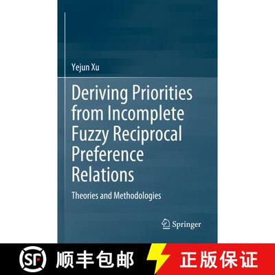 【3-4周达】Deriving Priorities from Incomplete Fuzzy Reciprocal Preference Relations: Theories and Me... [9789819931712]