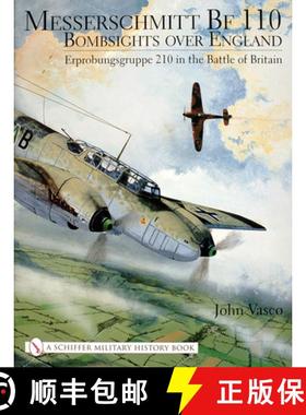 【3-4周达】Messerschmitt Bf 110: Bombsights over England Erprobungsgruppe 210 in the Battle of Britai... [9780764314452]