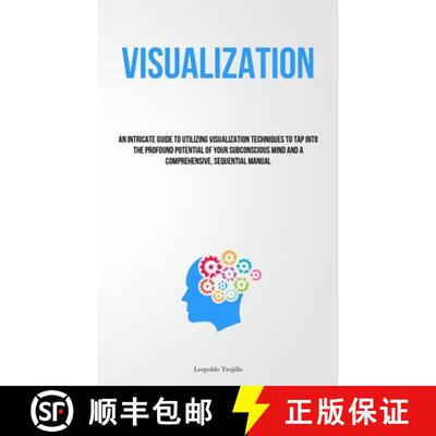 【3-4周达】Visualization: An Intricate Guide To Utilizing Visualization Techniques To Tap Into The Pr... [9781837878666]