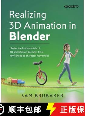 预订 Realizing 3D Animation in Blender: Master the fundamentals of 3D animation in Blender, from keyf... [9781801077217]