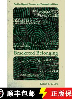 【3-4周达】Bracketed Belonging: Gurkha Migrant Warriors and Transnational Lives [9781501781612]