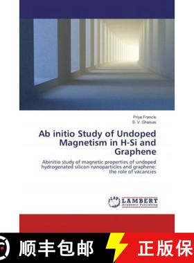预订 Ab initio Study of Undoped Magnetism in H-Si and Graphene [9786202079310]