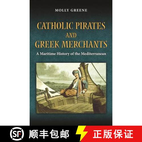 【3-4周达】Catholic Pirates and Greek Merchants – A Maritime History of the Early Modern Mediterranean [9780691162003]