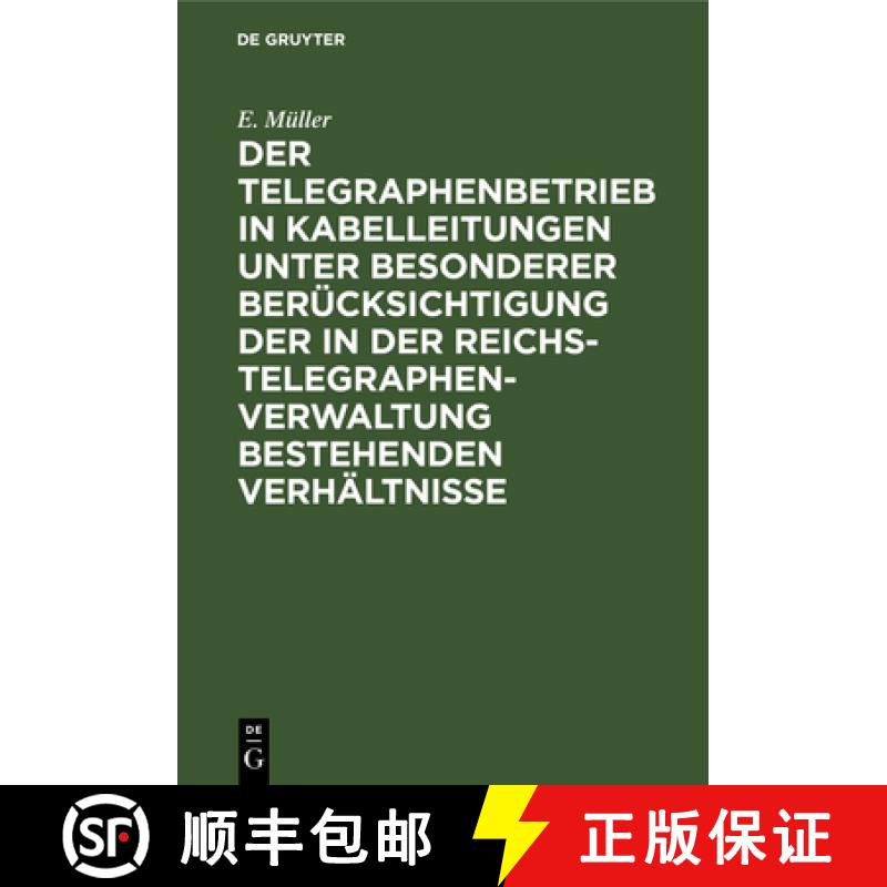 预订 Der Telegraphenbetrieb in Kabelleitungen Unter Besonderer Berücksichtigung Der in Der Reichs-Te... [9783486726800]